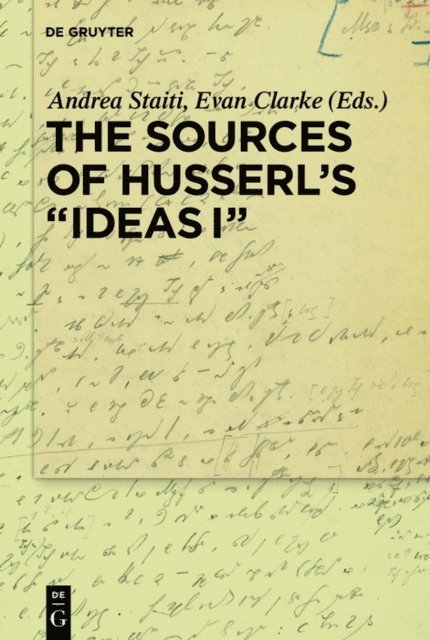 Evan Clarke, Andrea Staiti - Sources of Husserl's 'Ideas I', E-bok
