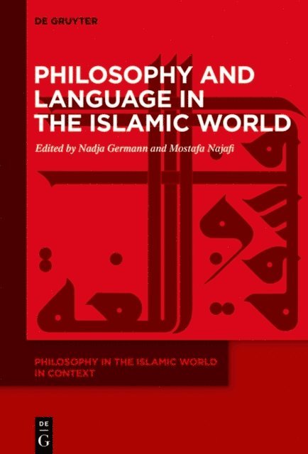 Mostafa Najafi, Nadja Germann - Philosophy and Language in the Islamic World, E-bok