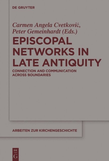 Peter Gemeinhardt, Carmen Angela Cvetkovic - Episcopal Networks in Late Antiquity, E-bok