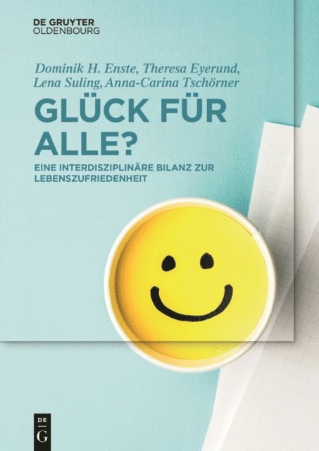 Anna-Carina Tschorner, Lena Suling, Theresa Eyerund, Dominik H. Enste - Glück für Alle?, E-bok