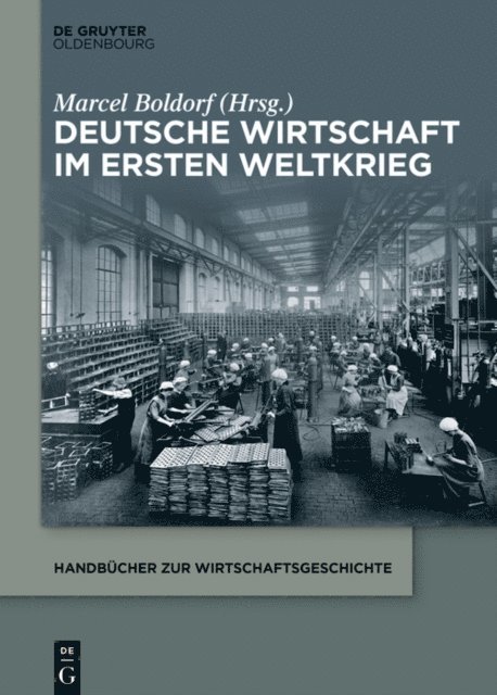 Marcel Boldorf - Deutsche Wirtschaft im Ersten Weltkrieg, E-bok