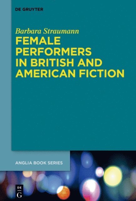 Barbara Straumann - Female Performers in British and American Fiction, E-bok