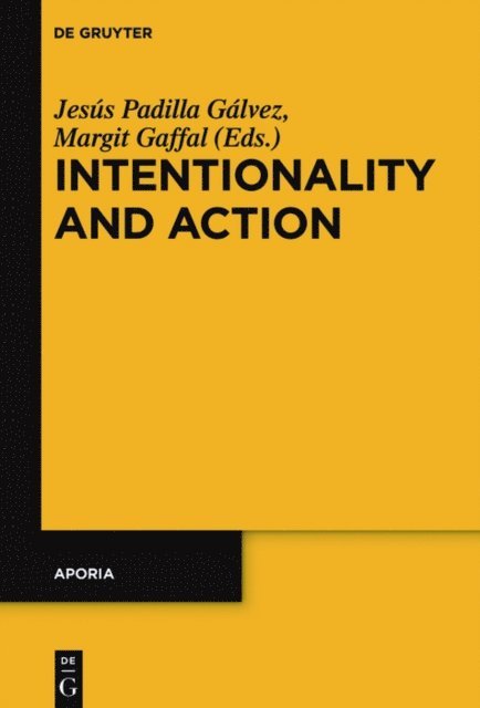 Margit Gaffal, Jesus Padilla Galvez - Intentionality and Action, E-bok