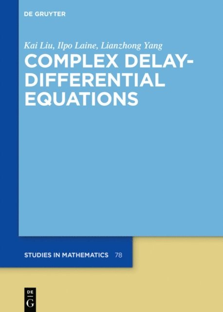 Lianzhong Yang, Ilpo Laine, Kai Liu - Complex Delay-Differential Equations, E-bok