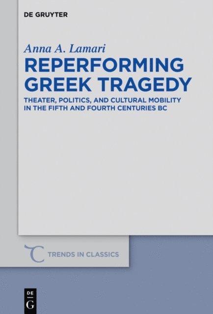 Anna A. Lamari - Reperforming Greek Tragedy, E-bok