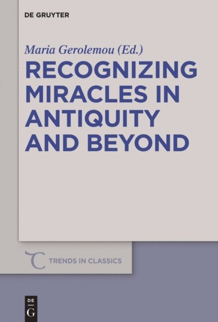 Maria Gerolemou - Recognizing Miracles in Antiquity and Beyond, E-bok