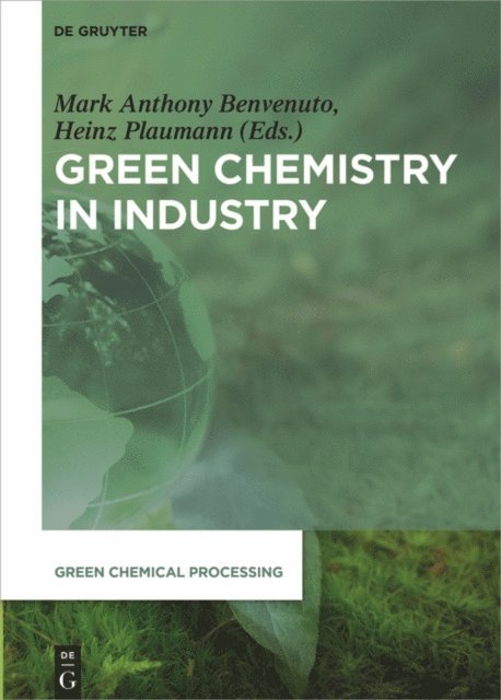 Heinz Plaumann, Mark Anthony Benvenuto - Green Chemistry in Industry, E-bok