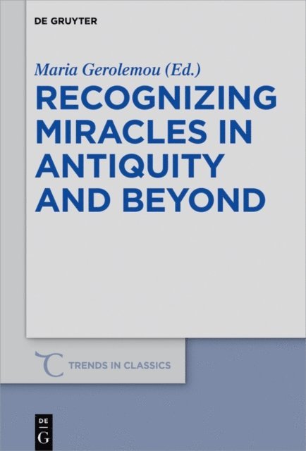 Maria Gerolemou - Recognizing Miracles in Antiquity and Beyond, E-bok