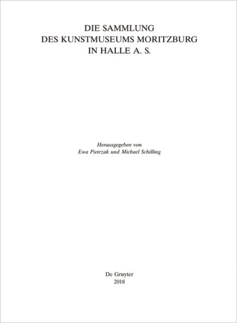 Michael Schilling, Ewa Pietrzak - Die Sammlung des Kunstmuseums Moritzburg in Halle a. S., E-bok