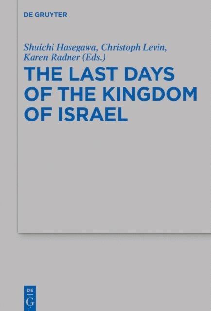 Karen Radner, Christoph Levin, Shuichi Hasegawa - Last Days of the Kingdom of Israel, E-bok
