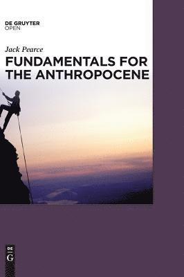 Jack Pearce - Fundamentals for the Anthropocene, Inbunden