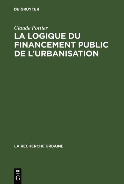 Claude Pottier - La logique du financement public de l'urbanisation, E-bok