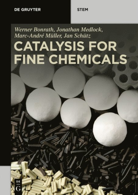 Jan Schutz, Marc-Andre Muller, Jonathan Medlock, Werner Bonrath - Catalysis for Fine Chemicals, E-bok