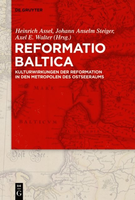 Axel E. Walter, Johann Anselm Steiger, Heinrich Assel - Reformatio Baltica, E-bok