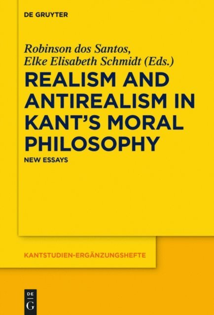 Elke Elisabeth Schmidt, Robinson dos Santos - Realism and Antirealism in Kant's Moral Philosophy, E-bok