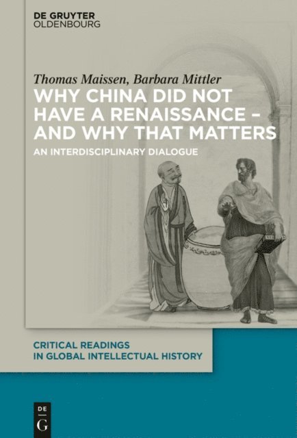 Barbara Mittler, Thomas Maissen - Why China did not have a Renaissance - and why that matters, E-bok