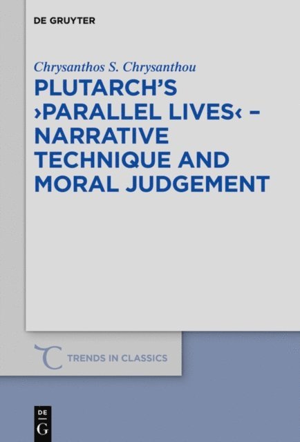 Chrysanthos S. Chrysanthou - Plutarch's >Parallel Lives< - Narrative Technique and Moral Judgement, E-bok