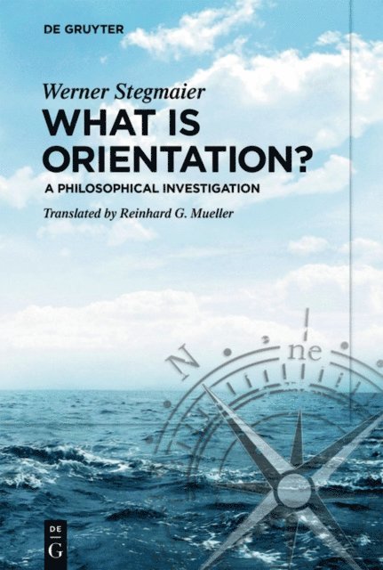 Werner Stegmaier - What is Orientation?, E-bok
