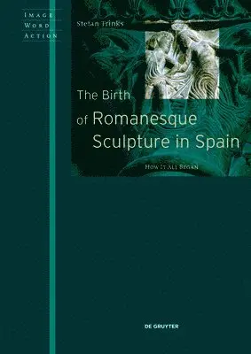 Stefan Trinks - The Birth of Romanesque Sculpture in Spain : How It All Began, Inbunden. Tillgänglighet: Tillfälligt slut