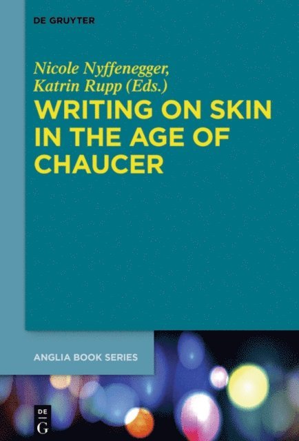 Katrin Rupp, Nicole Nyffenegger - Writing on Skin in the Age of Chaucer, E-bok