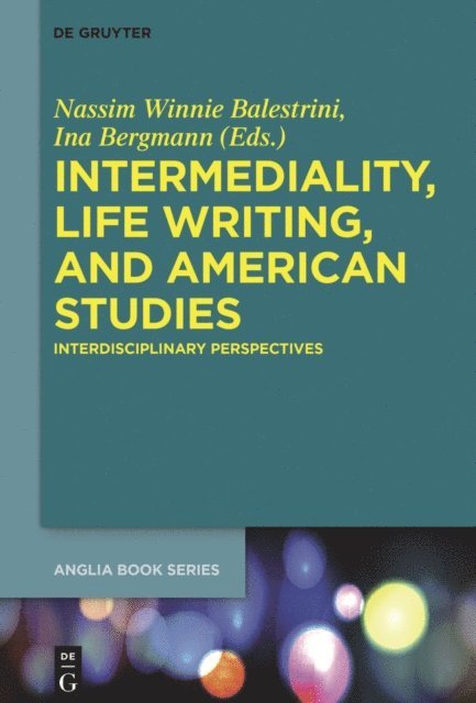 Ina Bergmann, Nassim Winnie Balestrini - Intermediality, Life Writing, and American Studies, E-bok