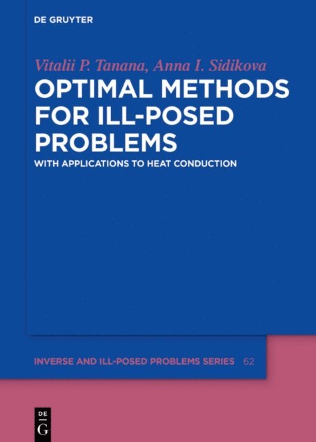 Anna I. Sidikova, Vitalii P. Tanana - Optimal Methods for Ill-Posed Problems, E-bok