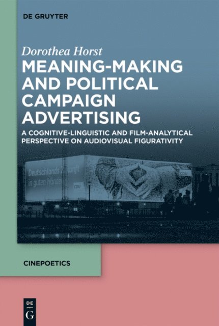 Dorothea Horst - Meaning-Making and Political Campaign Advertising, E-bok