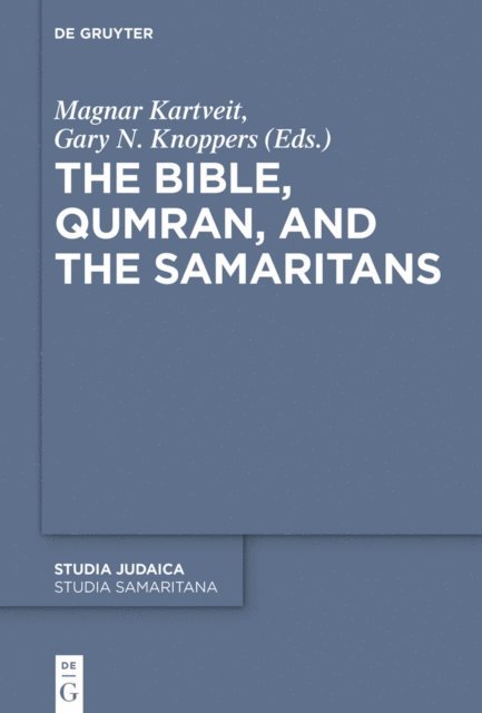 Gary N. Knoppers, Magnar Kartveit - Bible, Qumran, and the Samaritans, E-bok