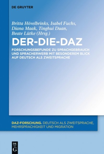 Beate Lutke, Tinghui Duan, Diana Maak, Isabel Fuchs, Britta Hovelbrinks - Der-Die-DaZ – Forschungsbefunde zu Sprachgebrauch und Spracherwerb von Deutsch als Zweitsprache, E-bok