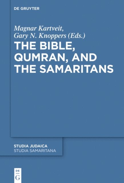 Gary N. Knoppers, Magnar Kartveit - Bible, Qumran, and the Samaritans, E-bok