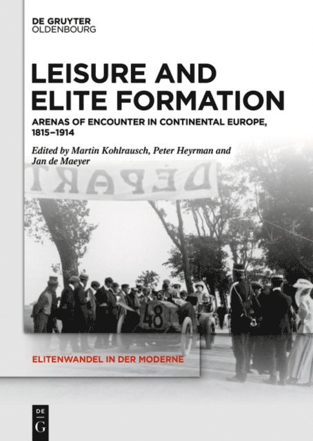 Martin Kohlrausch, Jan de Maeyer, Peter Heyrman - Leisure and Elite Formation, E-bok