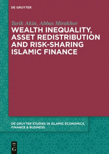 Abbas Mirakhor, Tarik Akin - Wealth Inequality, Asset Redistribution and Risk-Sharing Islamic Finance, E-bok