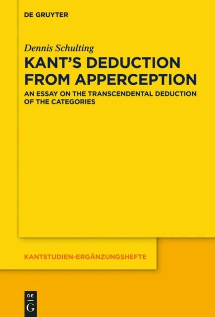 Dennis Schulting - Kant's Deduction From Apperception, E-bok