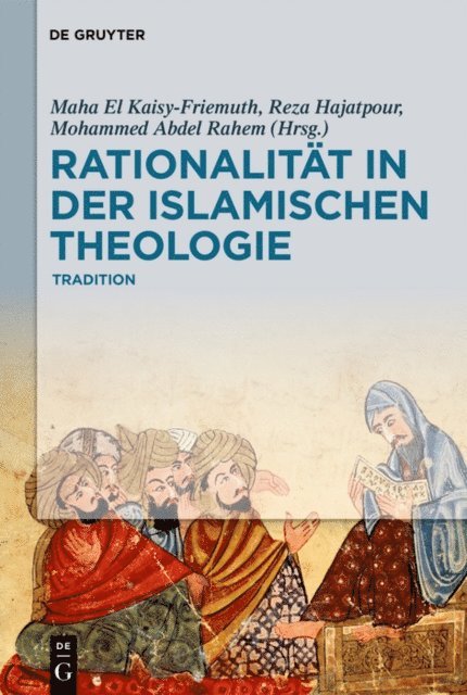 Mohammed Abdel Rahem, Reza Hajatpour, Maha El Kaisy-Friemuth - Rationalität in der Islamischen Theologie, E-bok
