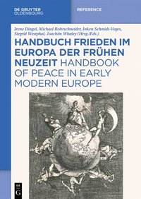 Handbuch Frieden Im Europa Der Frhen Neuzeit / Handbook of Peace in Early Modern Europe