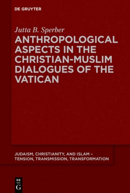 Jutta B. Sperber - Anthropological Aspects in the Christian-Muslim Dialogues of the Vatican, E-bok