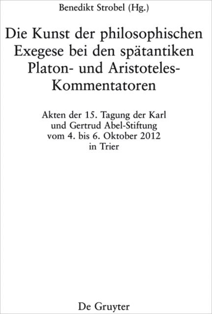 Benedikt Strobel - Die Kunst der philosophischen Exegese bei den spätantiken Platon- und Aristoteles-Kommentatoren, E-bok