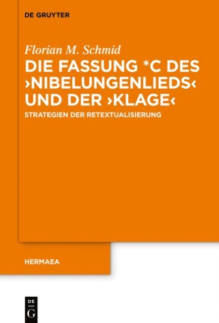 Florian M. Schmid - Die Fassung *C des ›Nibelungenlieds‹ und der ›Klage‹, E-bok