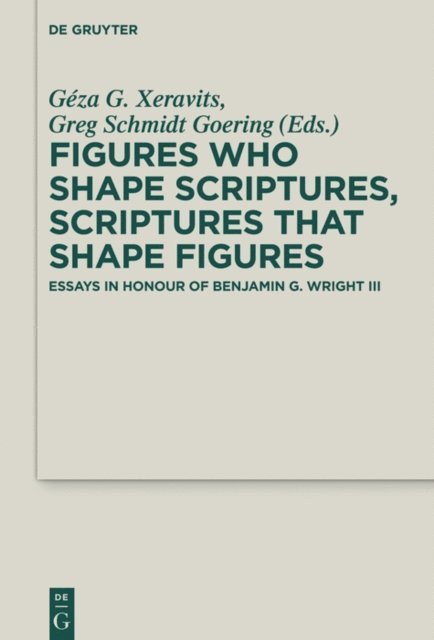 Greg Schmidt Goering, Geza G. Xeravits - Figures who Shape Scriptures, Scriptures that Shape Figures, E-bok