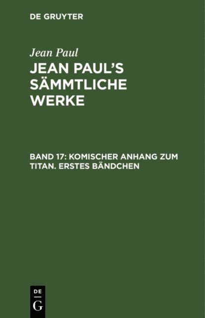 Jean Paul - Komischer Anhang zum Titan. Erstes Bändchen, E-bok