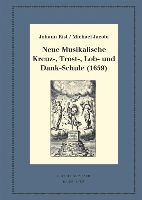 Michael Jacobi, Johann Rist, Johann Anselm Steiger - Neue Musikalische Kreuz-, Trost-, Lob- und Dank-Schule (1659), E-bok