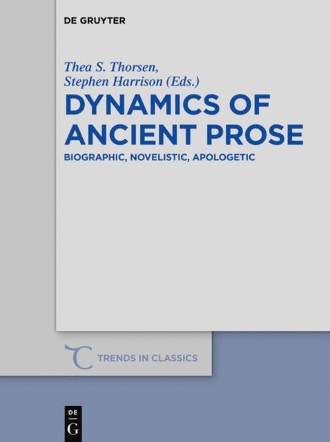 Stephen Harrison, Thea S. Thorsen - Dynamics of Ancient Prose, E-bok