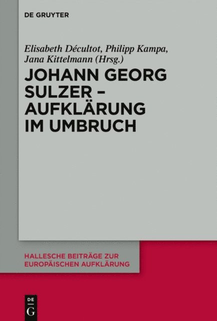 Jana Kittelmann, Philipp Kampa, Elisabeth Decultot - Johann Georg Sulzer - Aufklärung im Umbruch, E-bok
