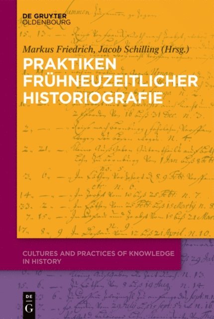 Jacob Schilling, Markus Friedrich - Praktiken frühneuzeitlicher Historiographie, E-bok