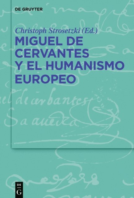 Christoph Strosetzki - Miguel de Cervantes y el humanismo europeo, E-bok