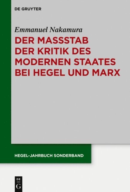 Emmanuel Nakamura - Der Maßstab der Kritik des modernen Staates bei Hegel und Marx, E-bok