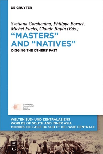 Claude Rapin, Michel E. Fuchs, Philippe Bornet, Svetlana Gorshenina - &quote;Masters&quote; and &quote;Natives&quote;, E-bok