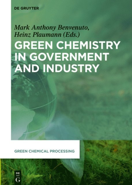 Heinz Plaumann, Mark Anthony Benvenuto - Green Chemistry in Government and Industry, E-bok