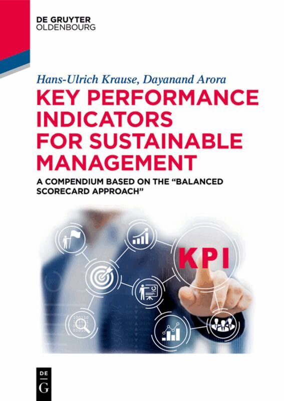 Hans-Ulrich Krause, Dayanand Arora - Key Performance Indicators for Sustainable Management, Häftad