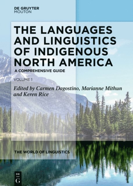 Keren Rice, Marianne Mithun, Carmen Dagostino - Languages and Linguistics of Indigenous North America, E-bok